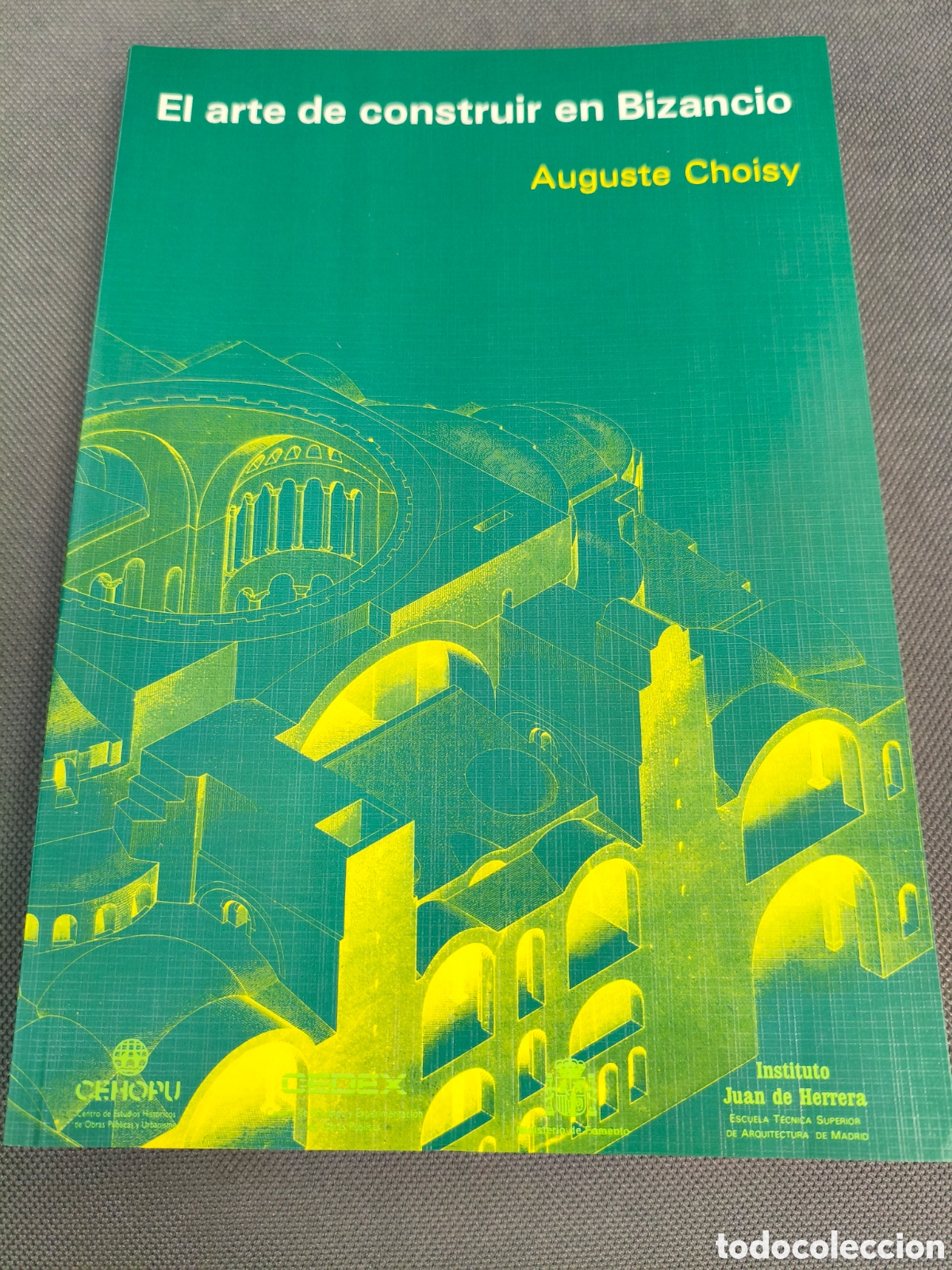 Libros de segunda mano: EL ARTE DE CONSTRUIR EN BIZANCIO AUGUSTE CHOISY ARQUITECTURA MINISTERIO DE FOMENTO CEHOPU CEDEX 1997
