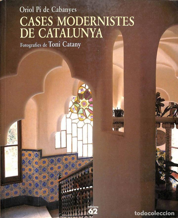 Second hand books: Cases Modernistes de Catalunya - Oriol Pi de Cabanyes i Toni Catany - Edicions 62 - Vida i Costums