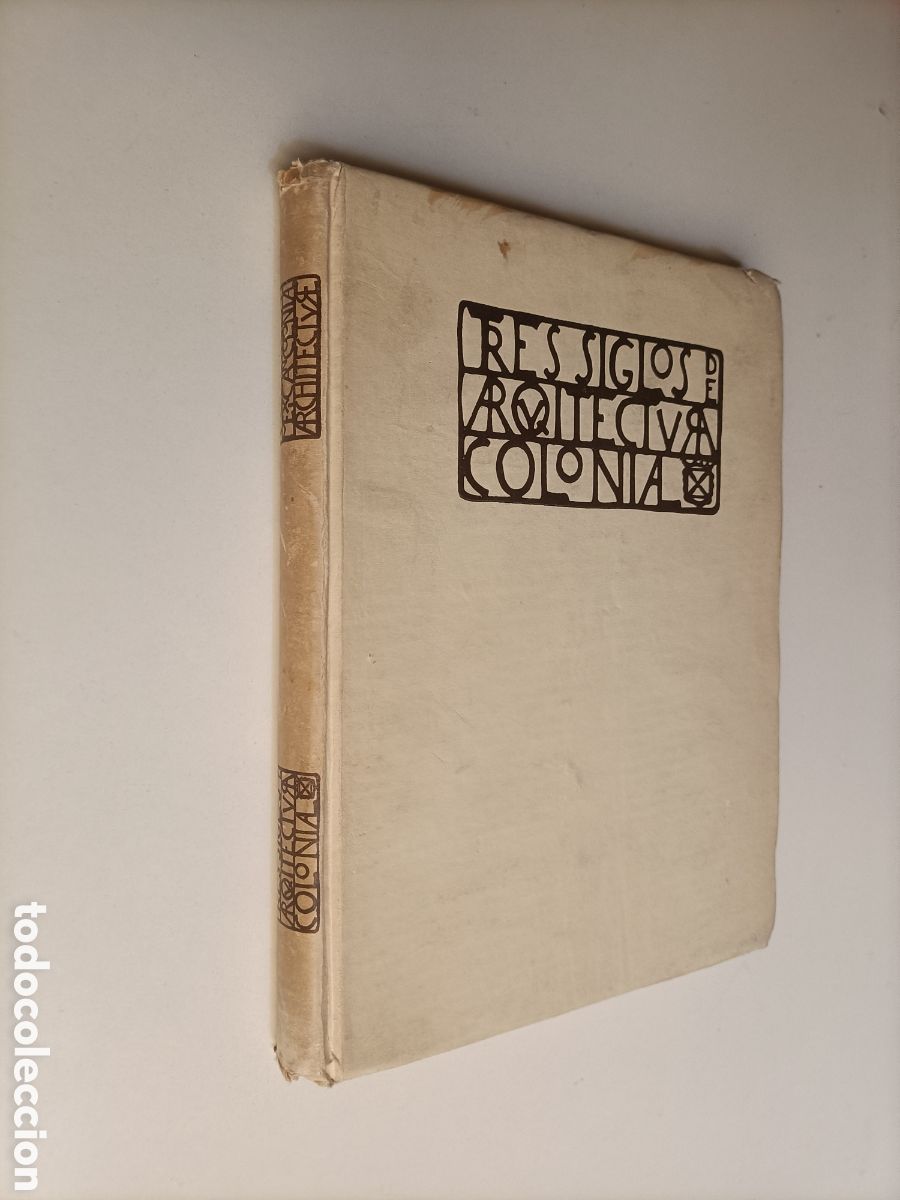 Livros em segunda m&atilde;o: Tres siglos de arquitectura colonial. M&eacute;xico 1933