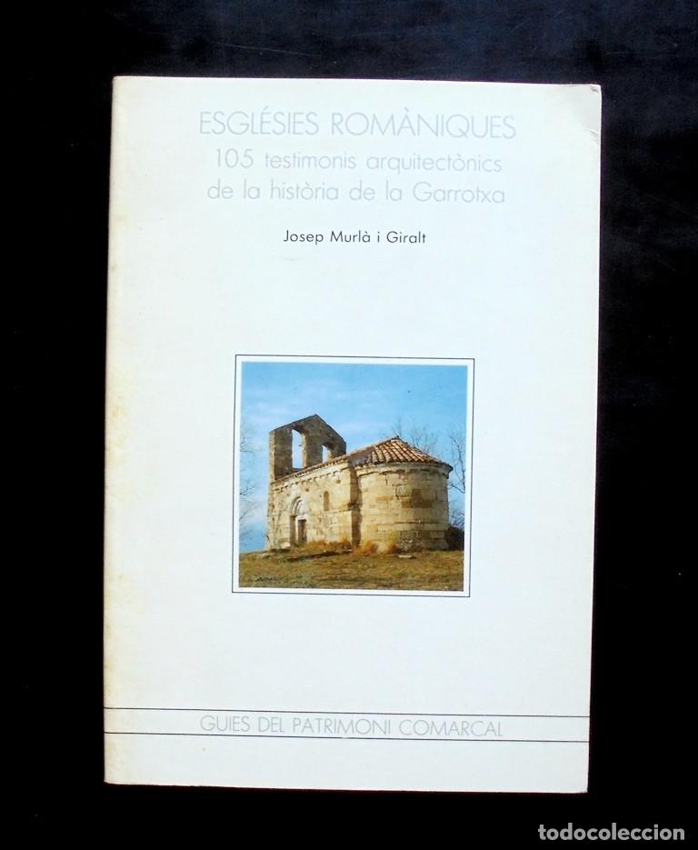 Libros de segunda mano: Esgl&eacute;sies rom&agrave;miques 105 testimonis arquitect&ograve;nics de la hist&ograve;ria de la Garrotxa Josep Murl&agrave; i Giral