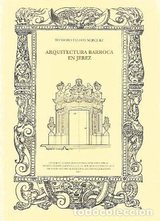 Libros de segunda mano: ARQUITECTURA BARROCA EN JEREZ - FALCON MARQUEZ, TEODORO - A-JER-0696