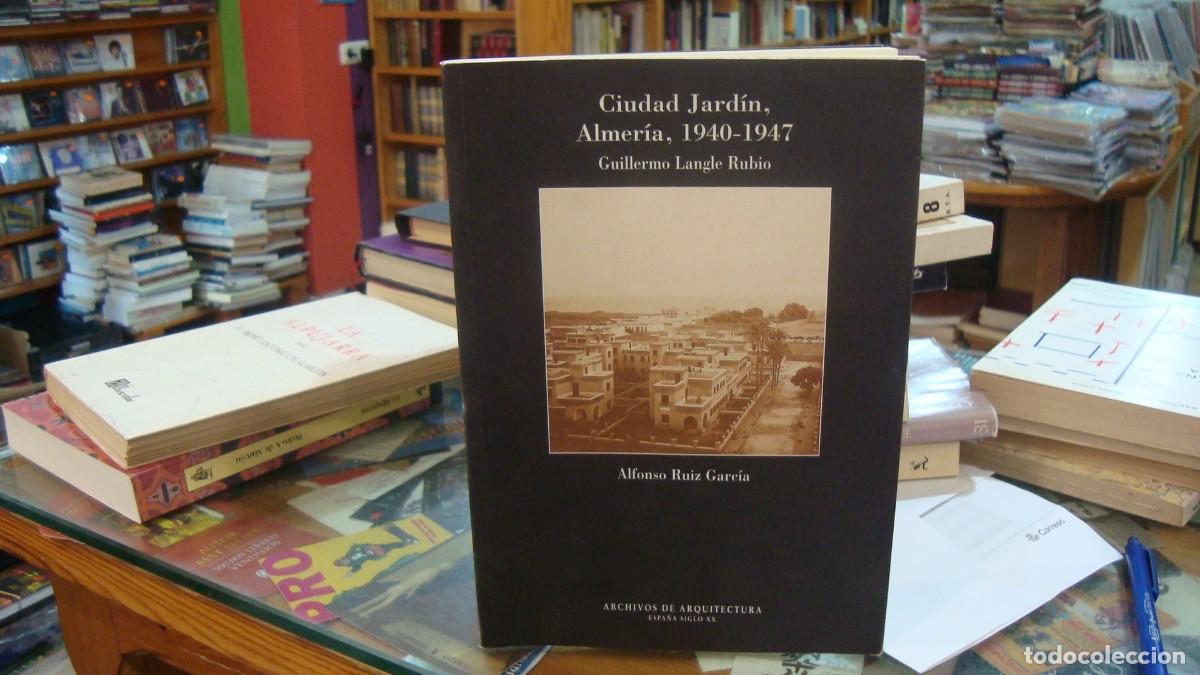 Libros de segunda mano: CIUDAD JARD&Iacute;N, ALMER&Iacute;A 1940-1947. GUILLERMO LANGLE RUB&Iacute;O. ALFONSO RUIZ GARC&Iacute;A.