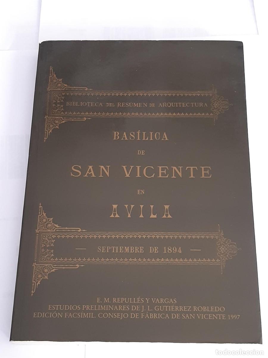 Libros de segunda mano: Basilica de San Vicente en &Aacute;vila por Enrique Mar&iacute;a Repulles Vargas.Edici&oacute;n Facsimilar de la de 1894