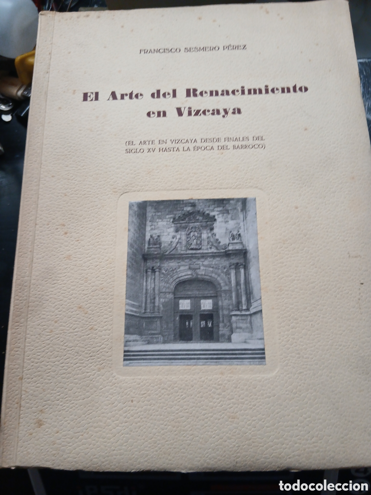 Libros de segunda mano: EL ARTE DEL RENACIMIENTO EN VIZCAYA. FRANCISCO SESMERO P&Eacute;REZ. FIRMADO Y DEDICADO POR EL AUTOR!!!