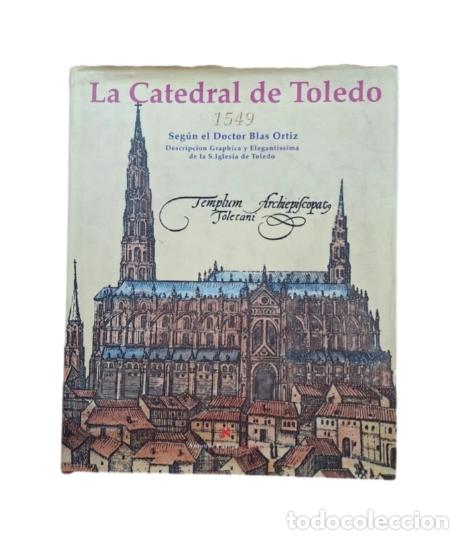 Libri di seconda mano: Gonz&aacute;lvez, Ram&oacute;n & Pereda, Felipe.- LA CATEDRAL DE TOLEDO 1549 SEG&Uacute;N EL DR. BLAS ORTIZ