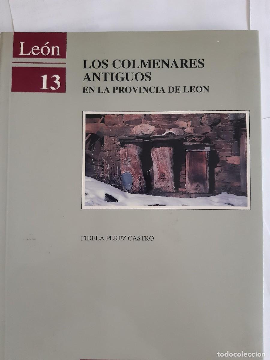 Libros de segunda mano: LOS COLMENARES ANTIGUOS EN LA PROVINCIA DE LE&Oacute;N. Historia Apicultura Abejas Tradiciones Construcci&oacute;n