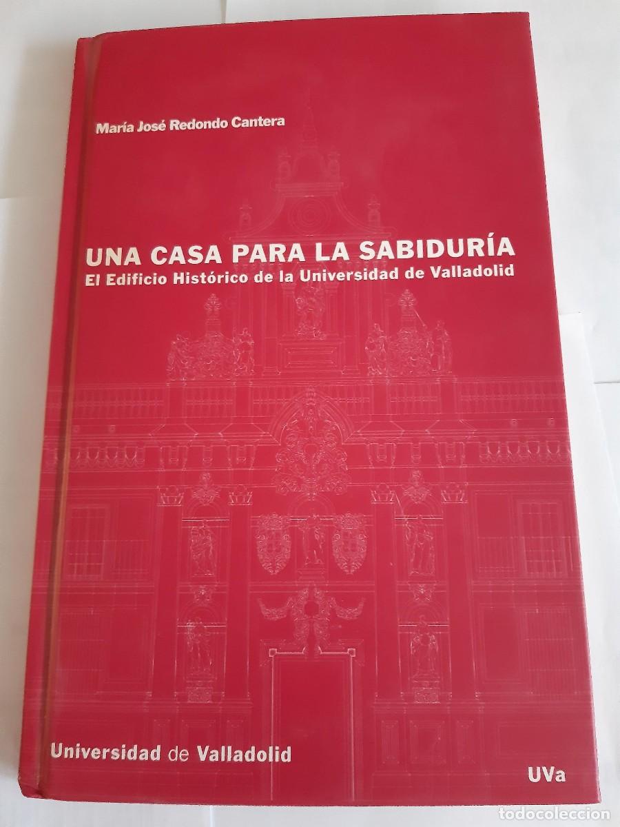 Libros de segunda mano: UNA CASA PARA LA SABIDURIA EDIFICIO UNIVERSIDAD VALLADOLID MARIA JOSE REDONDO CANTERA ARQUITECTURA