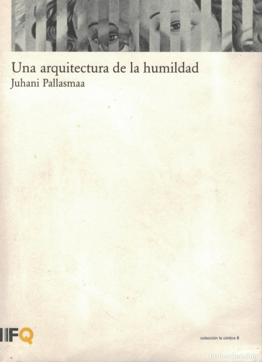 Libros de segunda mano: Juhani Pallasmaa, Una arquitectura de la humildad