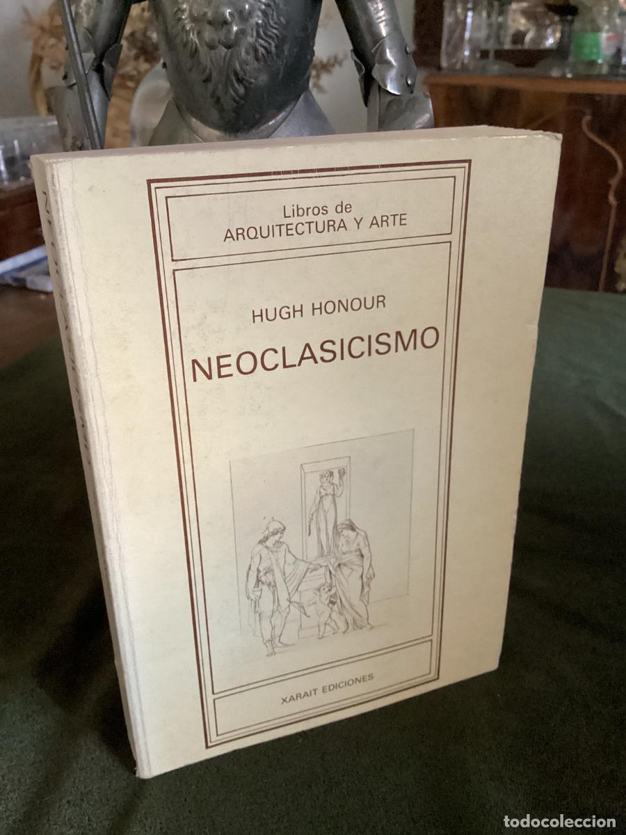 Libros de segunda mano: HONOUR: NEOCLASICISMO, (XARAIT EDICIONES, 1982). - Foto 1