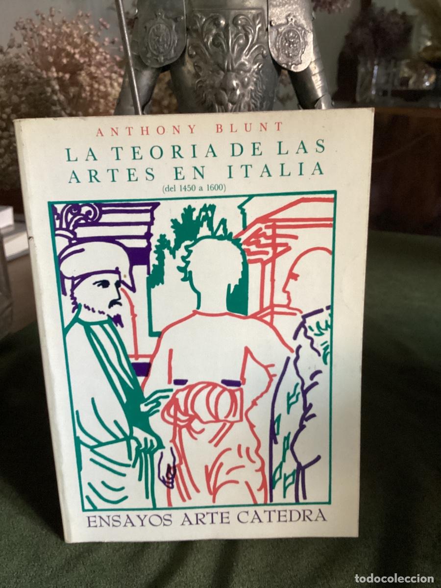Libros de segunda mano: LA TEORIA DE LAS ARTES EN ITALIA ( DE 1450 A 1600), ANTHONY BLUNT. C&Aacute;TEDRA.