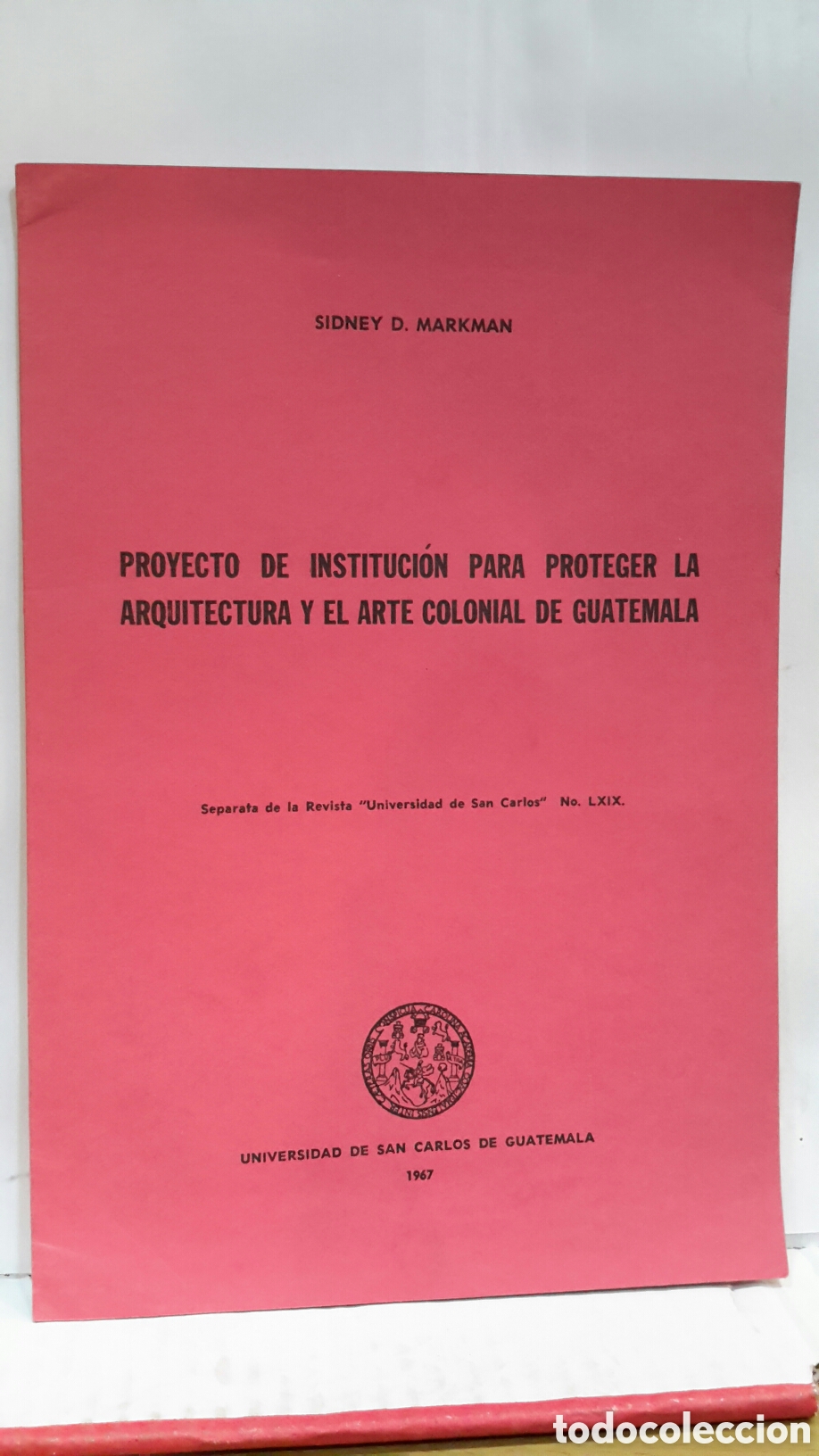 Libros de segunda mano: Proyecto de instituci&oacute;n para proteger la arquitectura y el arte colonial de Guatemala-Sidney Markman