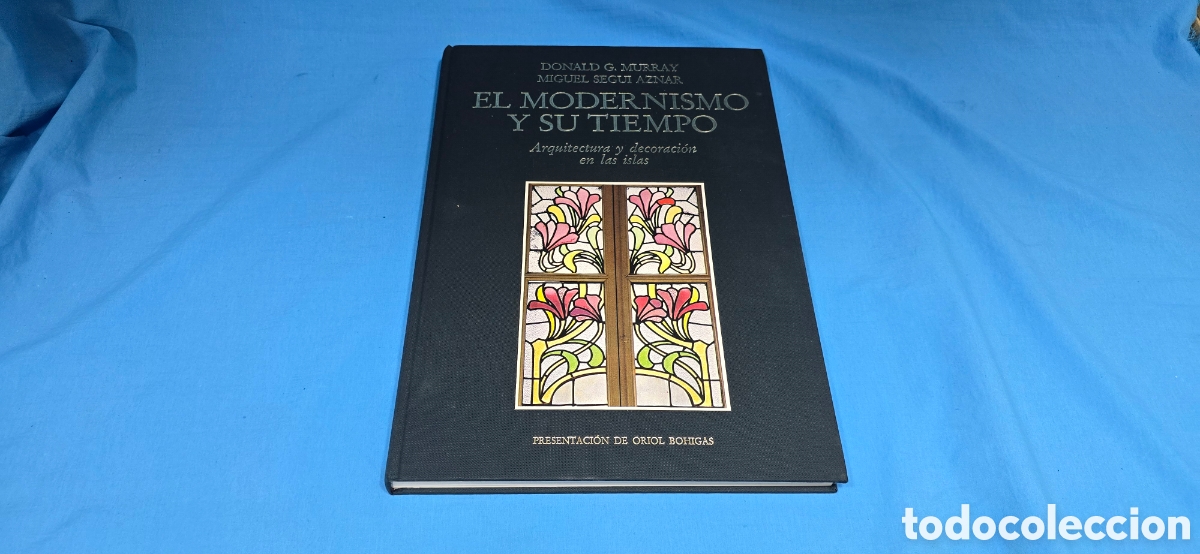 Libros de segunda mano: EL MODERNISMO Y SU TIEMPO . DONALD G. MURRAY , MIGUEL SEGUI AZNAR PRESENTACION DE ORIOL BOHIGAS 1989