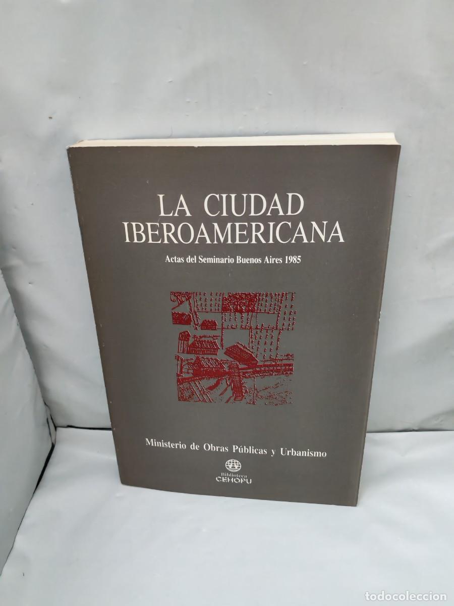 Gebrauchte B&uuml;cher: LA CIUDAD IBEROAMERICANA. Actas del Seminario Buenos Aires 1985