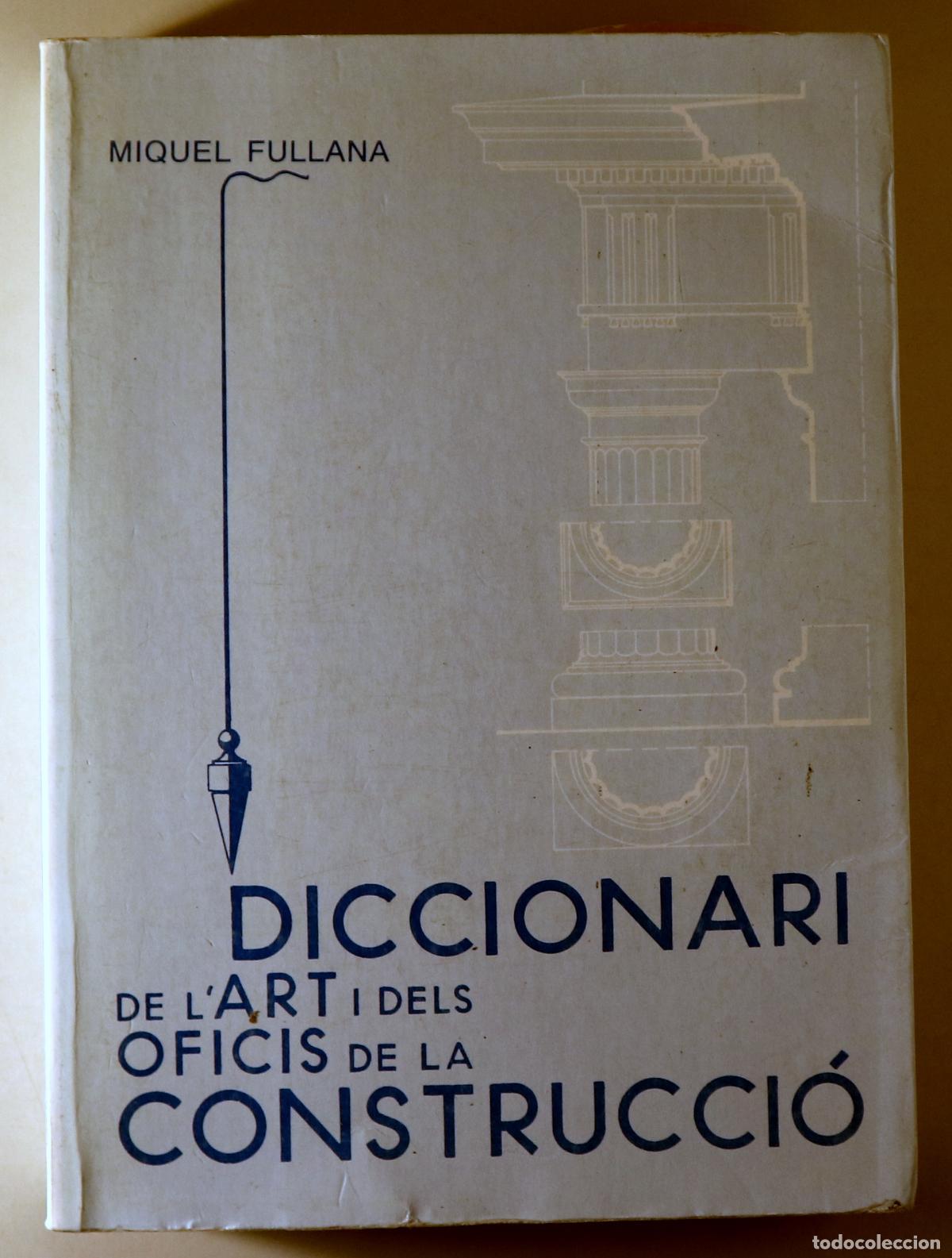 Libros de segunda mano: FULLANA, Miquel - DICCIONARI DE L'ART I DELS OFICIS DE LA CONSTRUCCI&Oacute; - Mallorca 1999 - Il&middot;lustrat