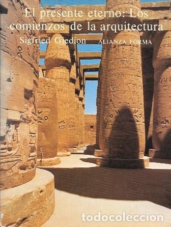 Libros de segunda mano: EL PRESENTE ETERNO: LOS COMIENZOS DE LA ARQUITECTURA - GIEDION, SIGFRIED - A-AT-1250