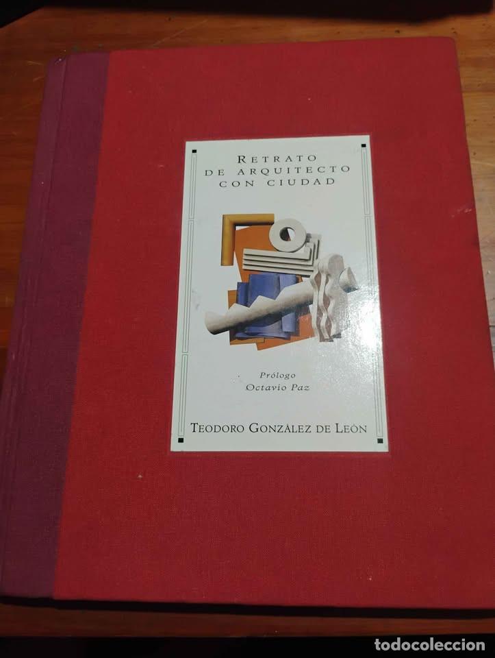 Libros de segunda mano: Retrato de Arquitecto con Ciudad, Teodoro Gonz&aacute;lez de Le&oacute;n, Pr&oacute;logo por Octavio Paz