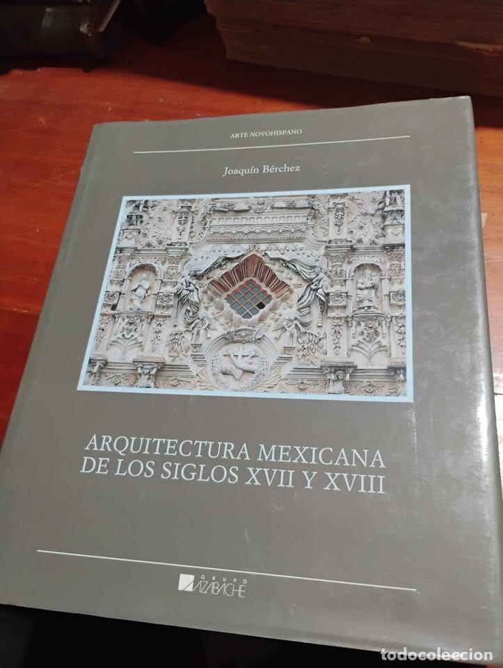Libros de segunda mano: Arquitectura Mexicana de los Siglos XVII y XVIII por Joaqu&iacute;n Berchez, 1992, Impreso en Italia