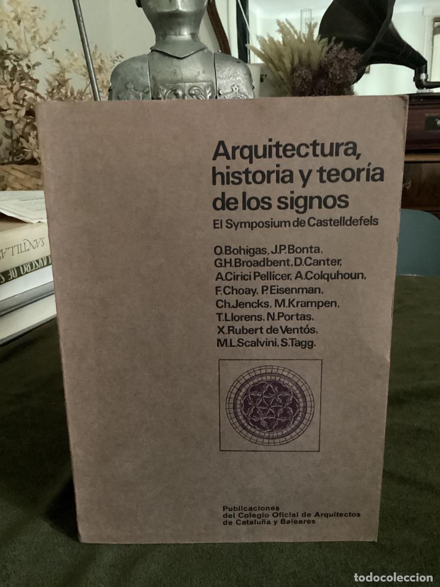 Libros de segunda mano: ARQUITECTURA, HISTORIA Y TEORIA DE LOS SIGNOS. El Symposium de Castelldefels - 1974