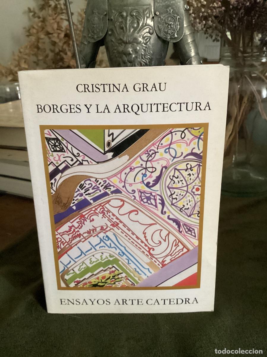 Libros de segunda mano: GRAU: BORGES Y LA ARQUITECTURA. ENSAYOS DE ARTE C&Aacute;TEDRA, 1989.