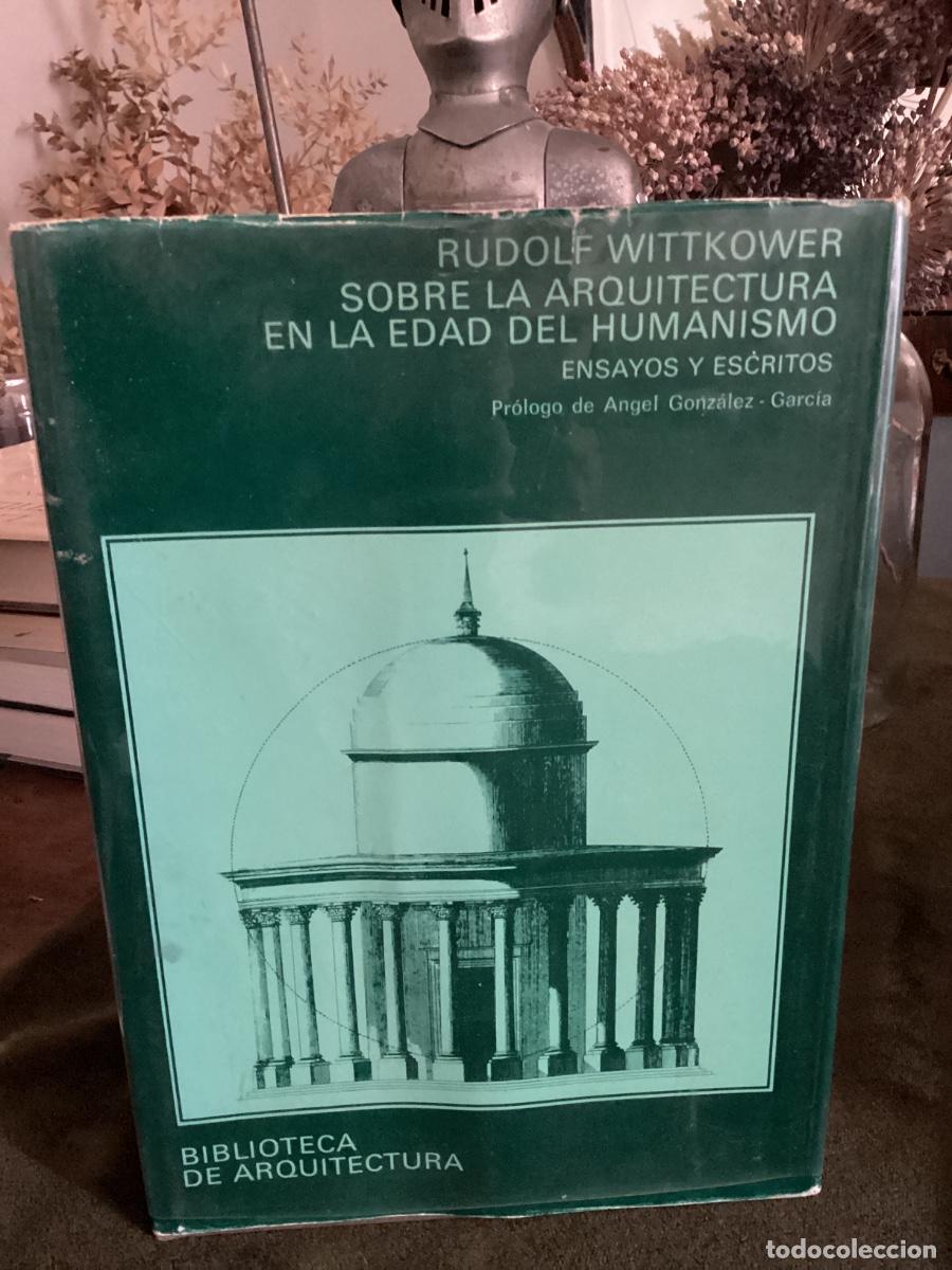 Libros de segunda mano: WITTKOWER: SOBRE LA ARQUITECTURA EN LA EDAD DEL HUMANISMO. BIBLIOTECA DE ARQUITECTURA.