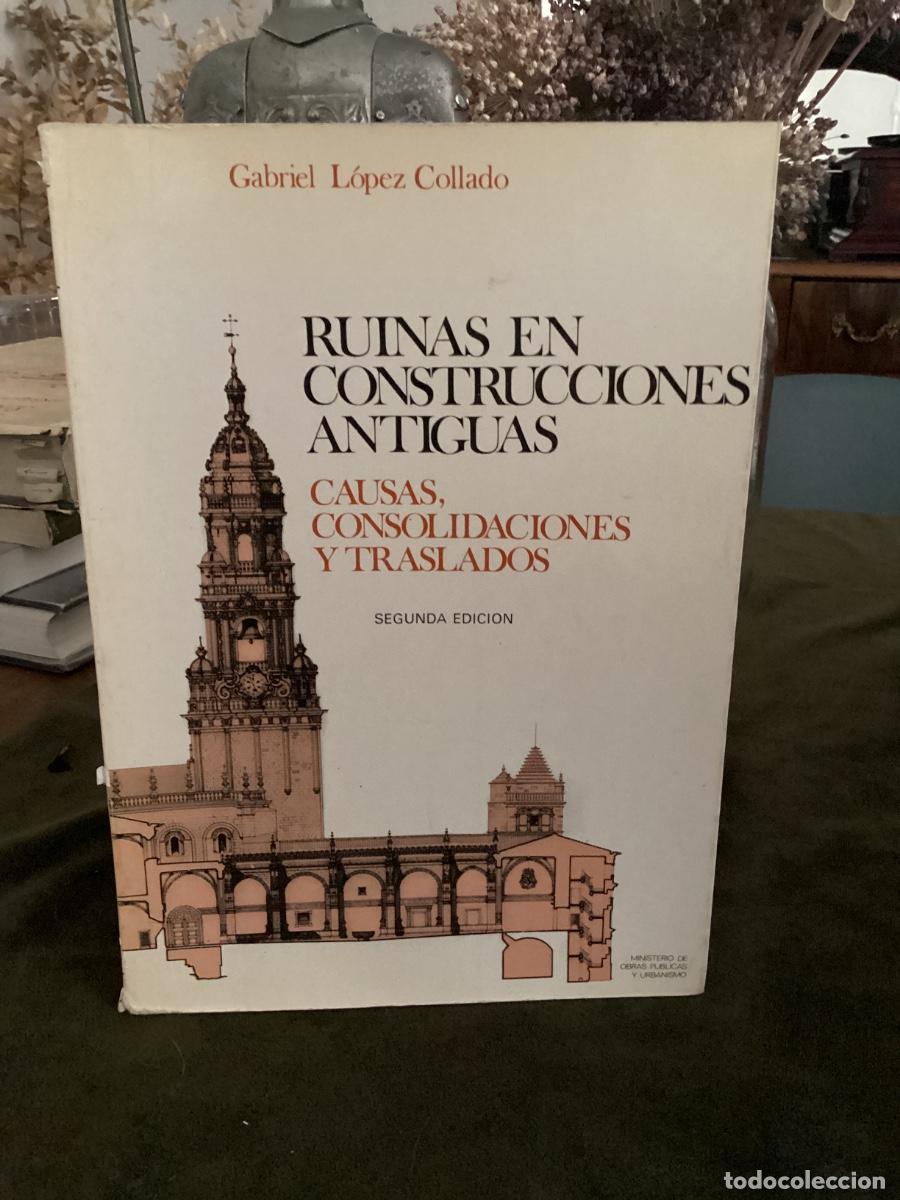 Libros de segunda mano: L&Oacute;PEZ, Gabriel - RUINAS EN CONSTRUCCIONES ANTIGUAS. Causas, consolidaciones y traslados