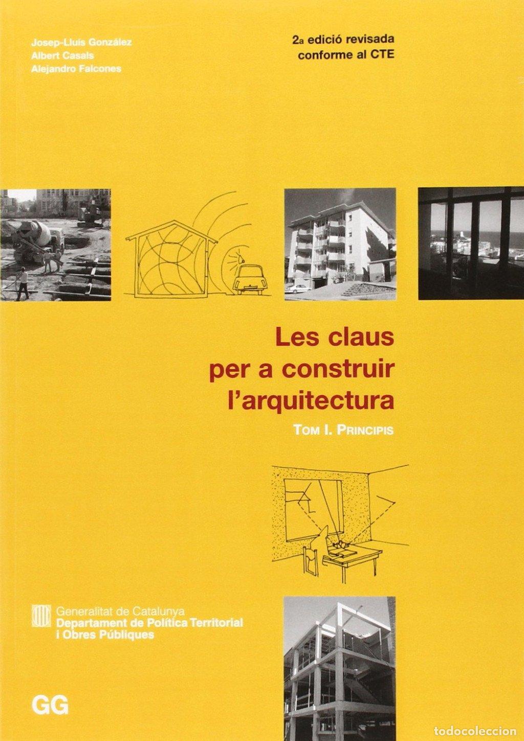 Libros de segunda mano: Les Claus per a Construir L'Arquitectura: Tom I. Principis - Josep-Llu&iacute;s Gonz&aacute;lez - Gustavo Gili