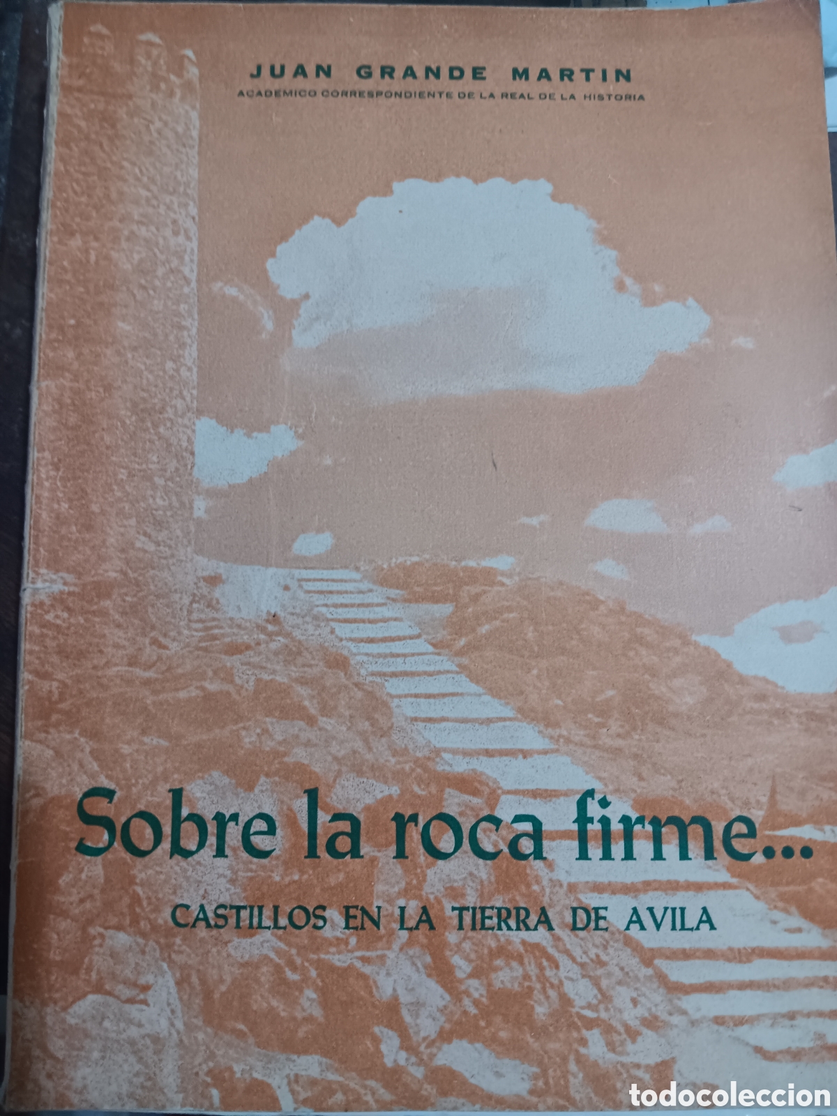 Libros de segunda mano: SOBRE LA ROCA FIRME... CASTILLOS EN LA TIERRA DE &Aacute;VILA DEDICATORIA AUT&Oacute;GRAFA DEL AUTOR