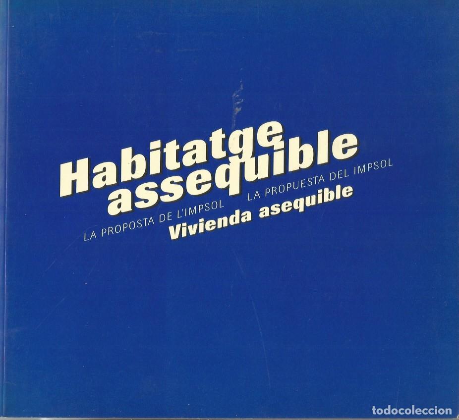 Libros de segunda mano: HABITATGE ASSEQUIBLE LA PROPOSTA DE L'IMPSOL - VIVIENDA ASEQUIBLE LA PROPUESTA DEL IMPSOL