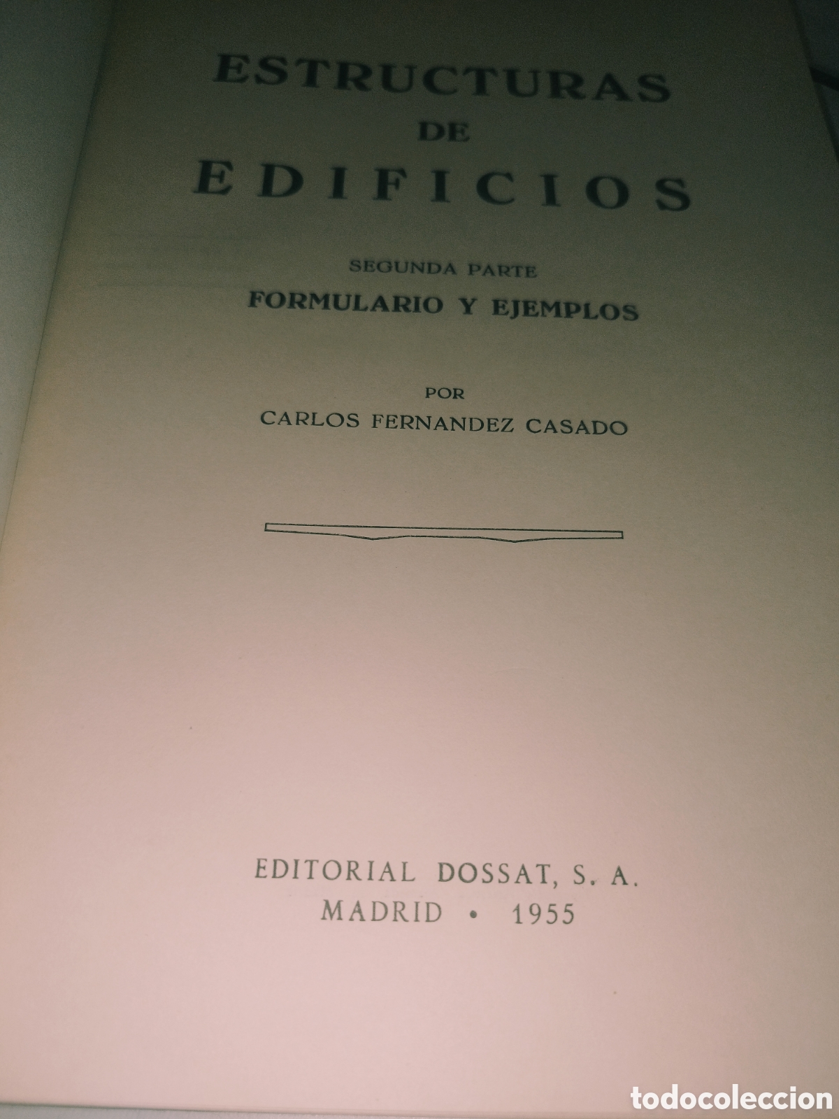 Libros de segunda mano: FERNANDEZ CASADO: ESTRUCTURAS DE EDIFICIOS. SEGUNDA PARTE FORMULARIO Y EJEMPLOS. ED. DOSSAT 1955 - Foto 3