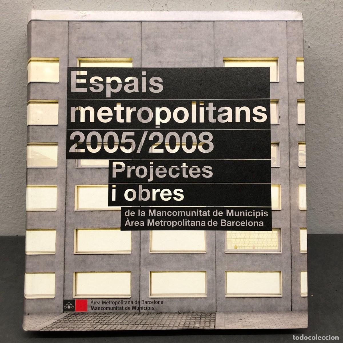 Libros de segunda mano: ESPAIS METROPOLITANS 2005/2008 - PROJECTES I OBRES - MANCOMUNITAT DE MUNICIPIS - 2010 / 1459