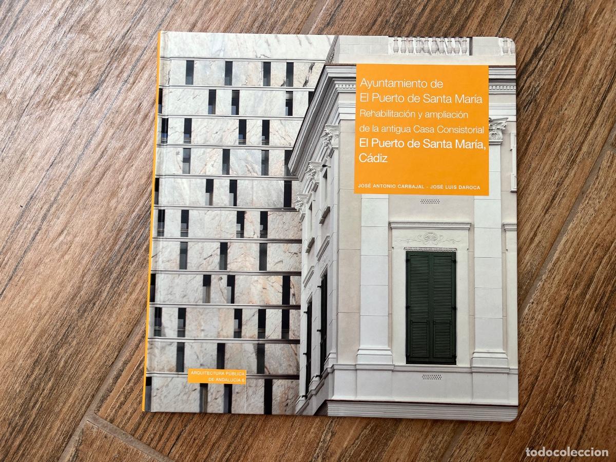 Libros de segunda mano: Jos&eacute; Antonio Carbajal Navarro - Ayuntamiento de El Puerto de Santa Mar&iacute;a: Rehabilitaci&oacute;n y amp