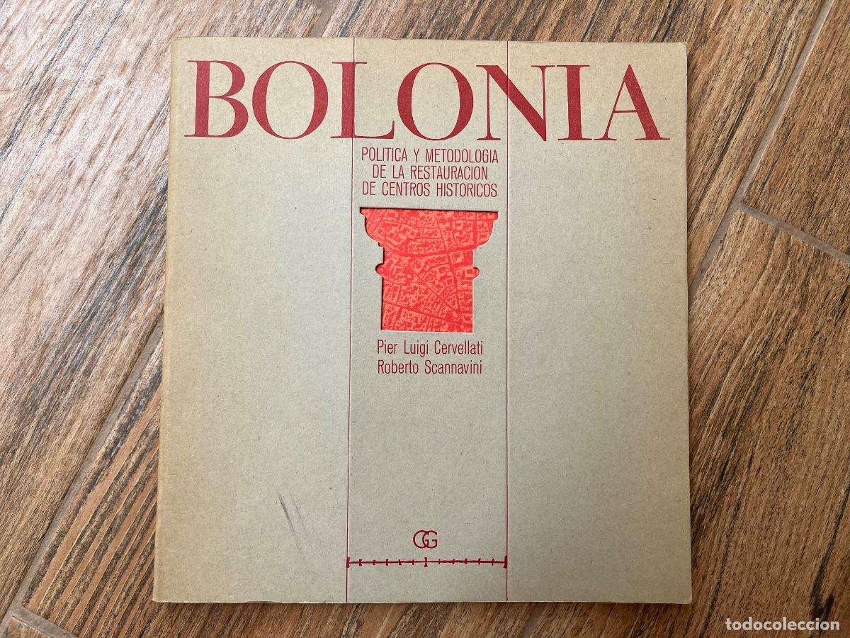 Libros de segunda mano: BOLONIA. Pol&iacute;tica y metodolog&iacute;a de la restauraci&oacute;n de centros hist&oacute;ricos. Cervellati y Scannavini.