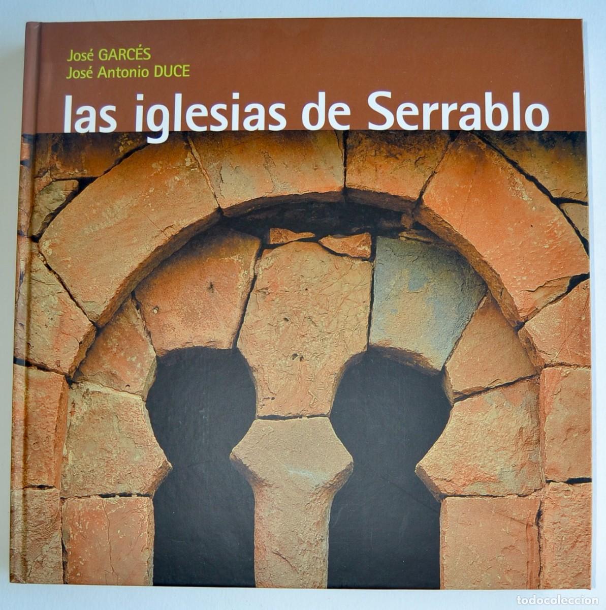 Libros de segunda mano: Jos&eacute; Garc&eacute;s / Jos&eacute; A. Duce. &rdquo;Las Iglesias del Serrablo&rdquo;. Amigos del Serrablo. Tapa dura. A&ntilde;o 2007