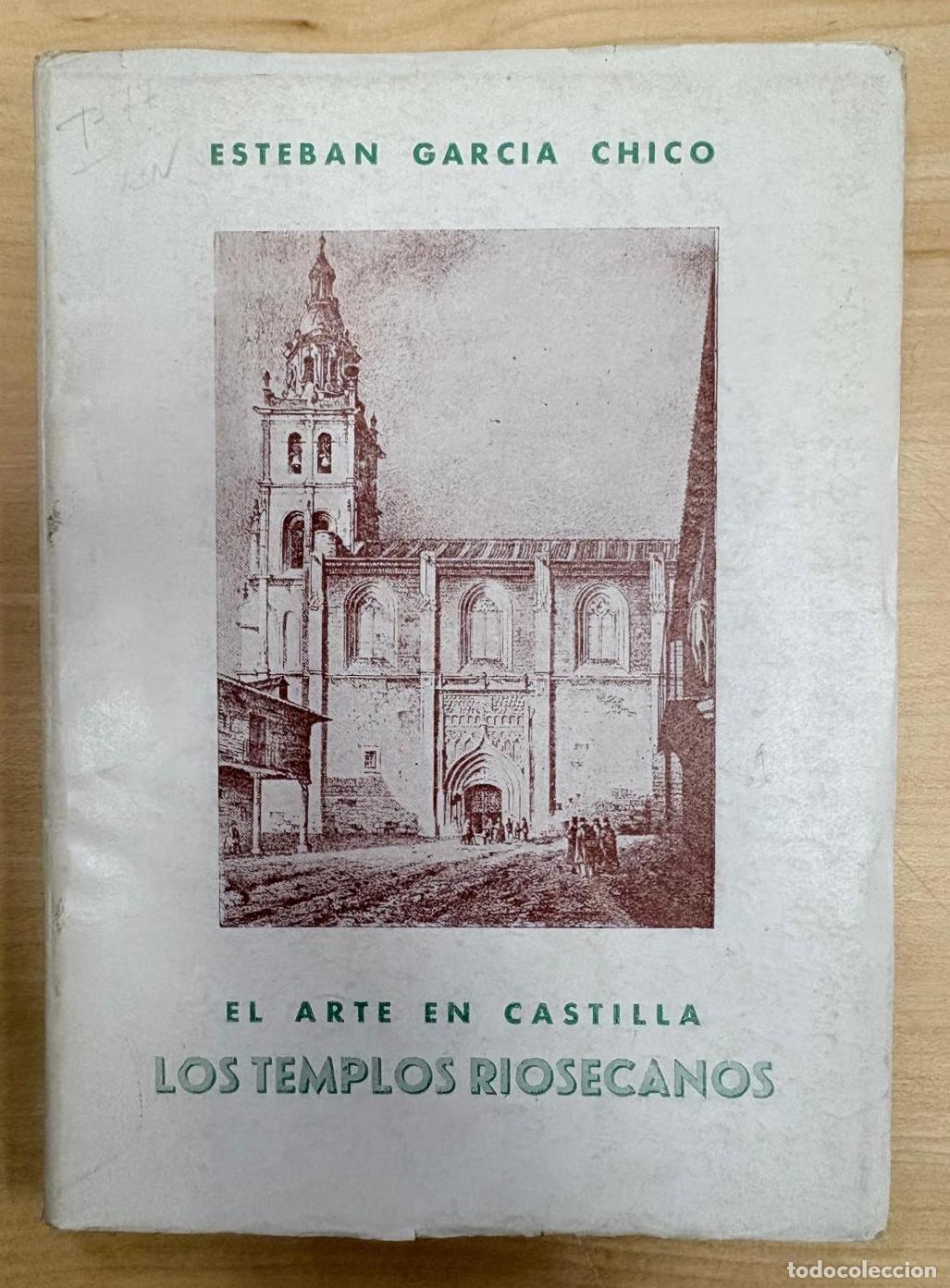 Libros de segunda mano: EL ARTE EN CASTILLA: LOS TEMPLOS RIOSECANOS. ESTEBAN GARCIA CHICO. VALLADOLID, 1955
