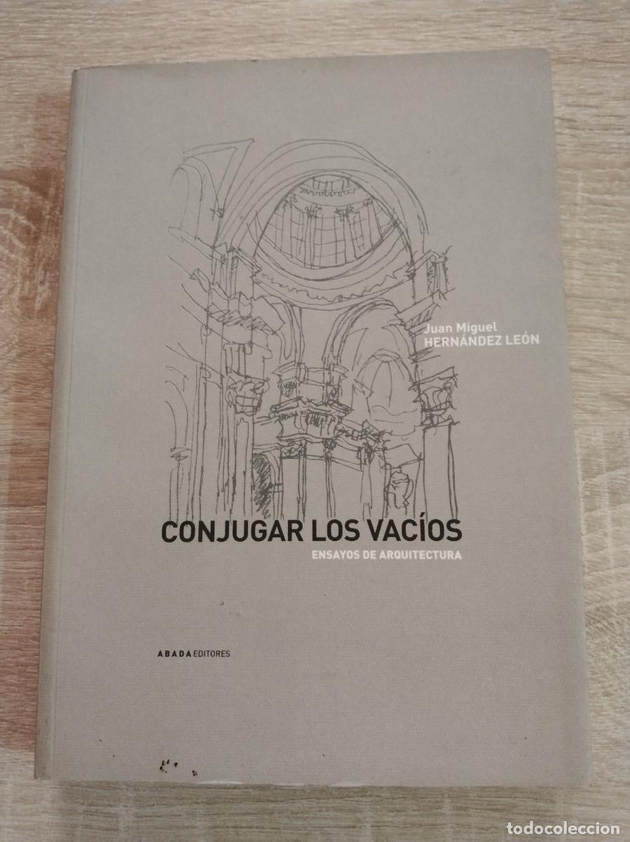 Libros de segunda mano: CONJUGAR LOS VACIOS - ENSAYOS DE ARQUITECTURA - Hern&aacute;ndez Le&oacute;n, Juan Miguel