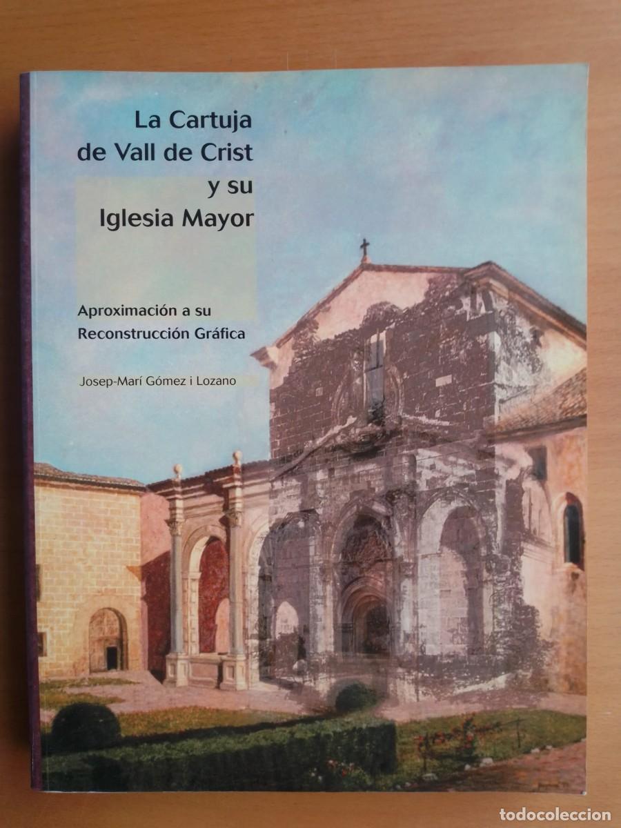 Libros de segunda mano: La Cartuja de Vall de Crist y su Iglesia Mayor, de Josep-Mar&iacute; G&oacute;mez i Lozano