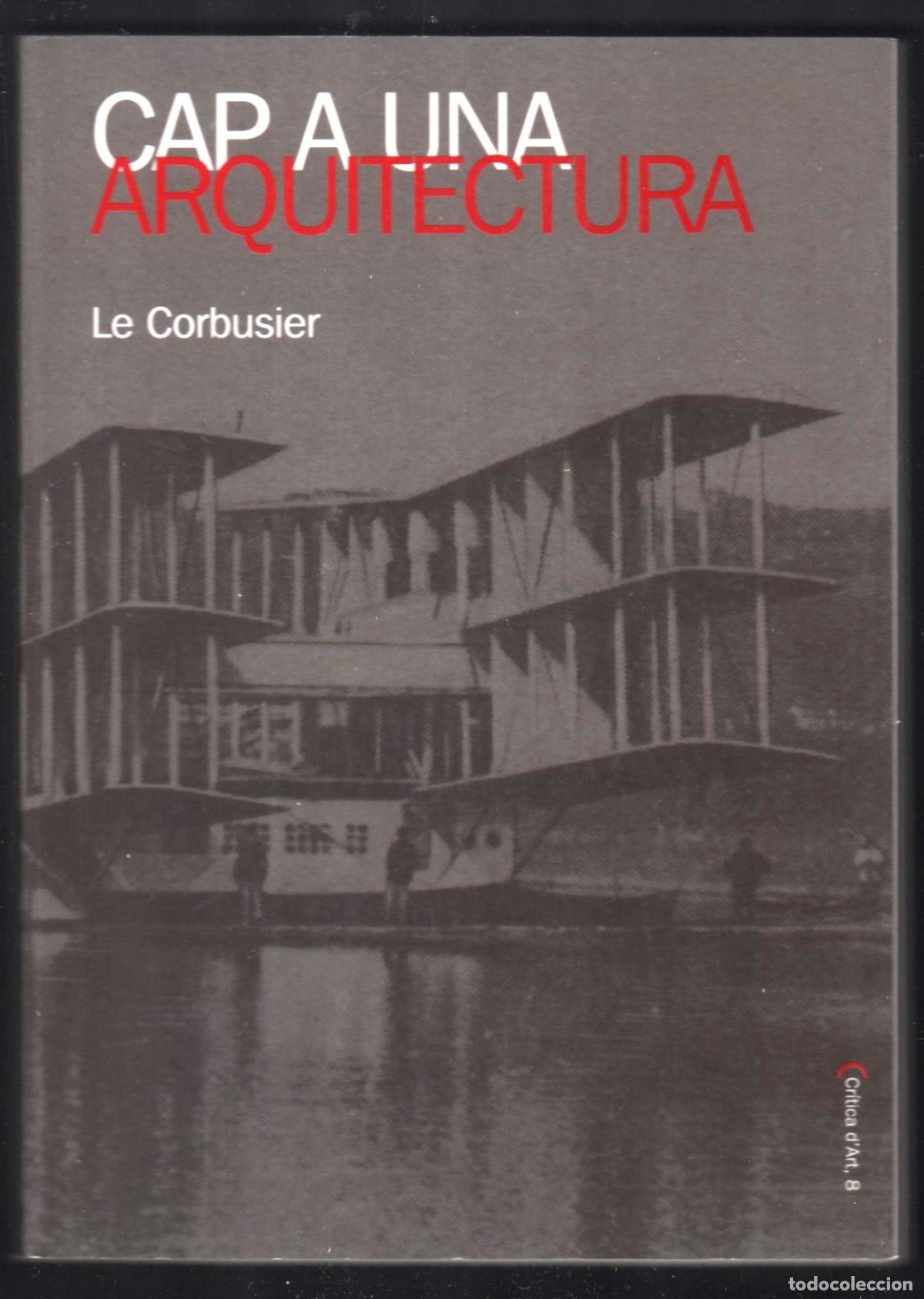 Libros de segunda mano: LE CORBUSIER CAP A UNA ARQUITECTURA ED MEDITERR&Agrave;NIA 2009 1&ordf; EDICI&Oacute;N I.S.B,N.978-84-8334-838-3
