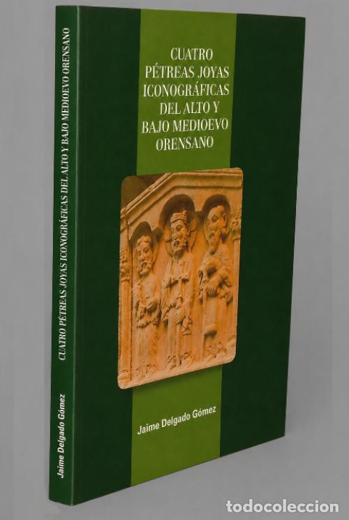 Gebrauchte B&uuml;cher: �F2075 - ORENSE. CUATRO PETREAS JOYAS ICONOGRAFICAS ALTO Y BAJO MEDIOEVO. GALICIA.