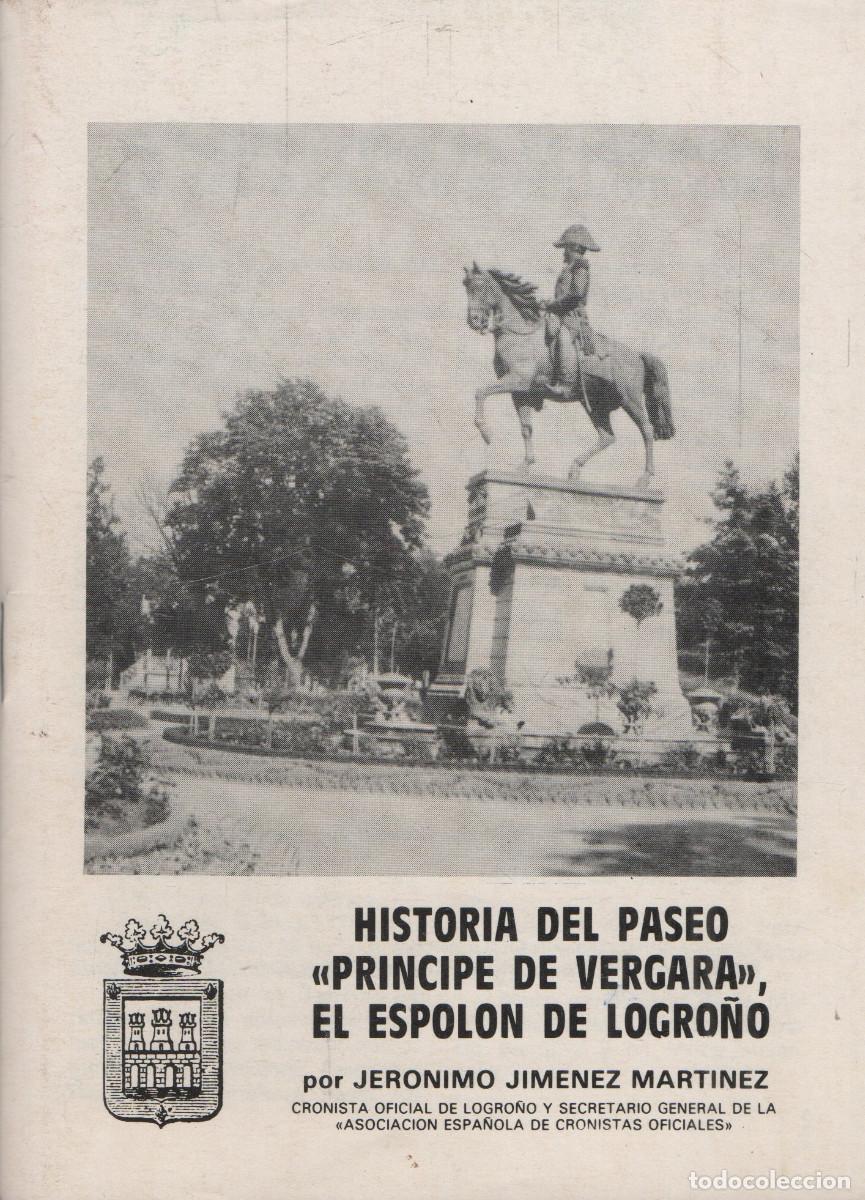 Libros de segunda mano: Historia del Paseo &rdquo;Pr&iacute;ncipe de Vergara&rdquo;, El Espol&oacute;n de Logro&ntilde;o.Jer&oacute;nimo Jim&eacute;nez Mart&iacute;nez.Ochoa.1984