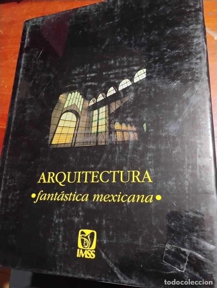 Libros de segunda mano: Arquitectura Fant&aacute;stica Mexicana, IMSS