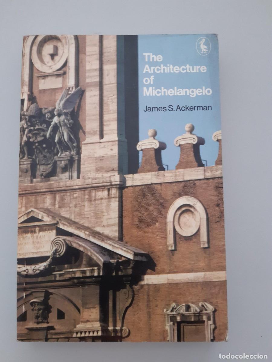 Libros de segunda mano: THE ARCHITECTURE OF MICHELANGELO JAMES S. ACKERMAN ARQUITECTURA MIGUEL ANGEL