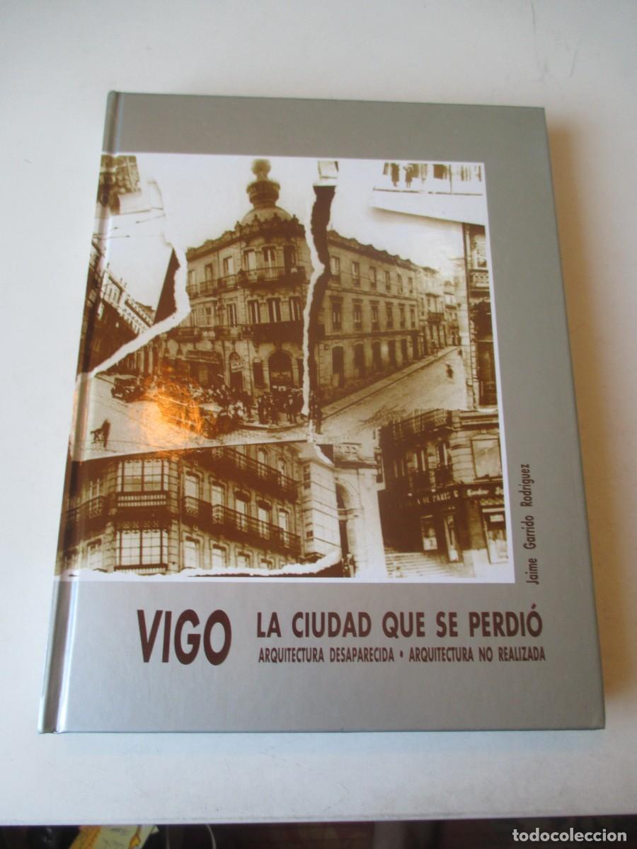 Libros de segunda mano: JAIME GARRIDO RODR&Iacute;GUEZ Vigo la ciudad que se perdi&oacute; W41399