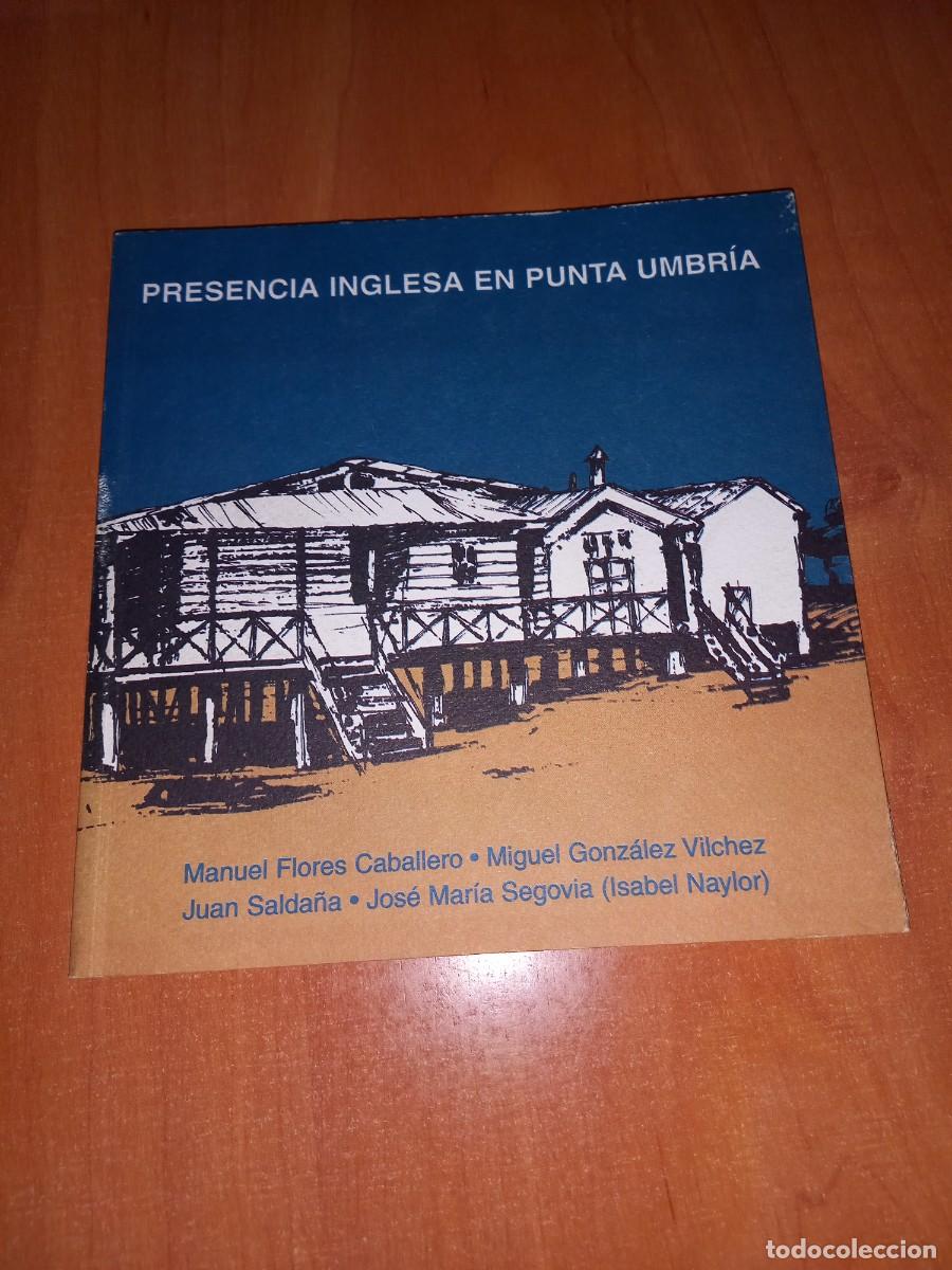 Libros de segunda mano: PRESENCIA INGLESA EN PUNTA UMBR&Iacute;A - FLORES CABALLERO, Manuel - GONZ&Aacute;LEZ VILCHEZ, Miguel - SALDA&Ntilde;A