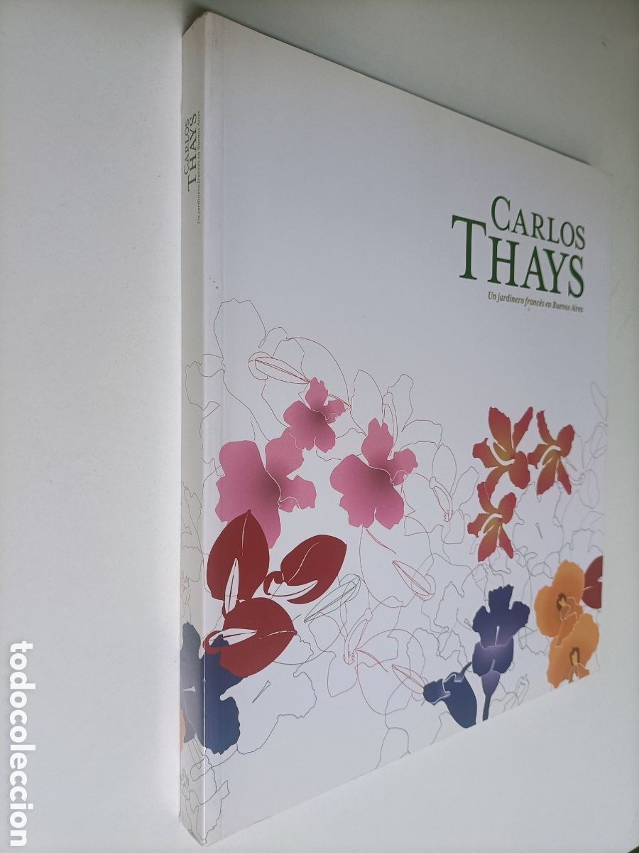 Libros de segunda mano: Carlos Thays un jardinero franc&eacute;s en Buenos Aires