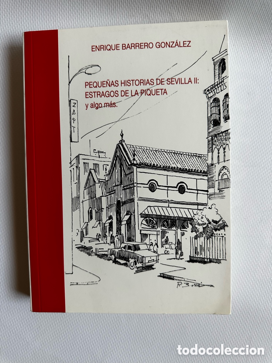 Libros de segunda mano: PEQUE&Ntilde;AS HISTORIAS DE SEVILLA II: ESTRAGOS DE LA PIQUETA Y ALGO M&Aacute;S - Enrique Barrero Gonz&aacute;lez
