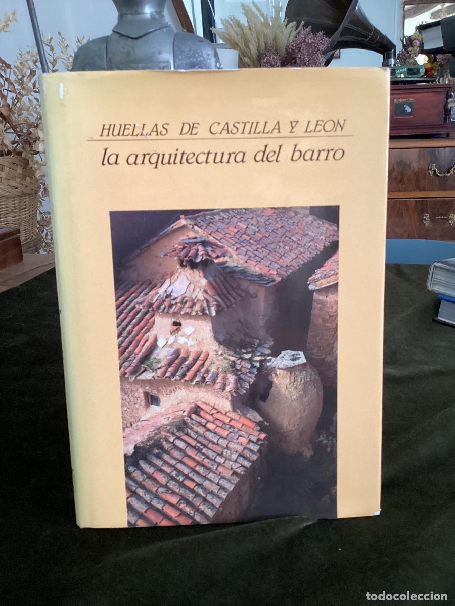 Libros de segunda mano: LA ARQUITECTURA DEL BARRO. HUELLAS DE CASTILLA Y LE&Oacute;N. JOS&Eacute; LUIS ALONSO