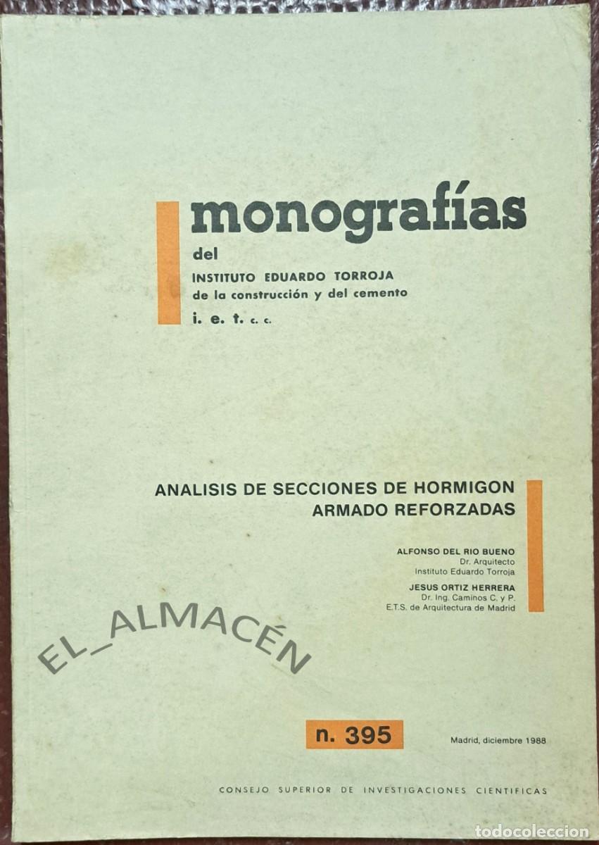 Libros de segunda mano: MONOGRAF&Iacute;AS I. EDUARDO TORROJA 395 - AN&Aacute;LISIS SECCIONES HORMIG&Oacute;N ARMADO REFORZADAS - 1988 SIN USAR