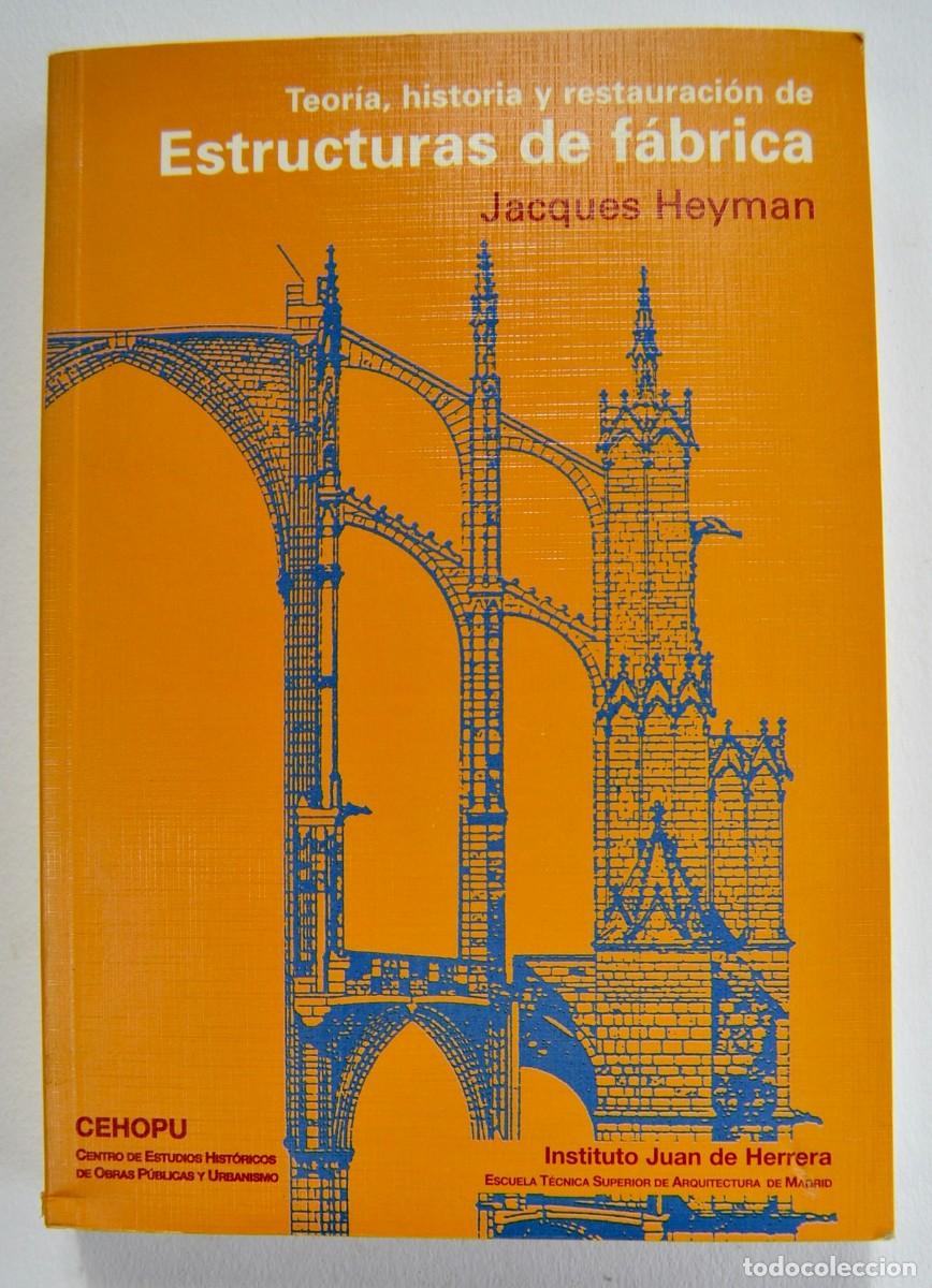 Libros de segunda mano: Jacques Heyman. Estructuras de F&aacute;brica -Teor&iacute;a, Historia y Restauraci&oacute;n-. Ilustrado. CEHOPU. 1995