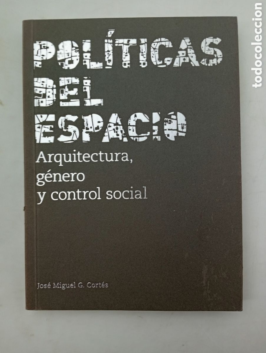 Libros de segunda mano: Pol&iacute;ticas del espacio Arquitectura g&eacute;nero y control social
