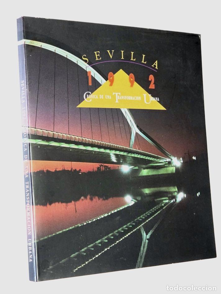 Libros de segunda mano: SEVILLA 1992, CRONICA DE UNA TRANSFORMACION URBANA